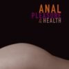 Anal Health & Pleasure - Guide for Men, Women & Couples / Morin